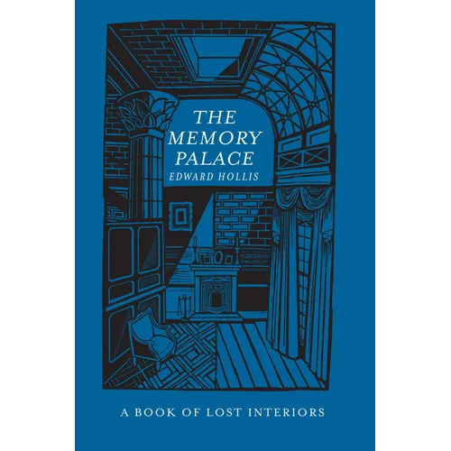 The Memory Palace: A Book of Lost Interiors