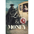 Love & Money: A Satirical Victorian Romance & The Audacious History of a Gentleman Highwayman