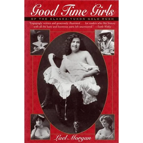 Good Time Girls of the Alaska-Yukon Gold Rush