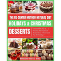 The Re-Center Method Natural Diet Holiday & Christmas Desserts