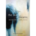 The Skin of Dreams: New and Collected Poems 1995-2018