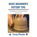 Basic Beginner's Pottery Tips: Everything you need to know about pottery work