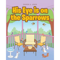 His Eye is on the Sparrows