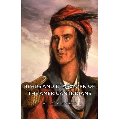 Beads and Beadwork of the American Indians