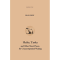 Haiku, Tanka and Other Short Pieces for Unaccompanied Waking