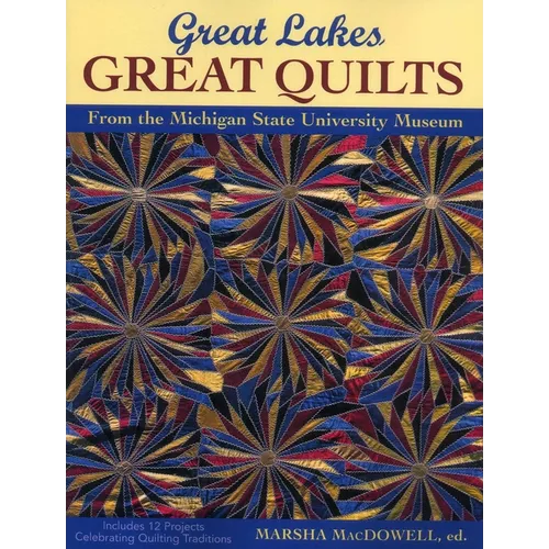 Great Lakes, Great Quilts: 12 Projects Celebrating Quilting Traditions