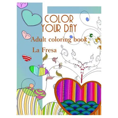 Color Your Day: Adult Coloring Book