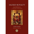 Sacred Royalty: From the Pharaoh to the Most Christian King