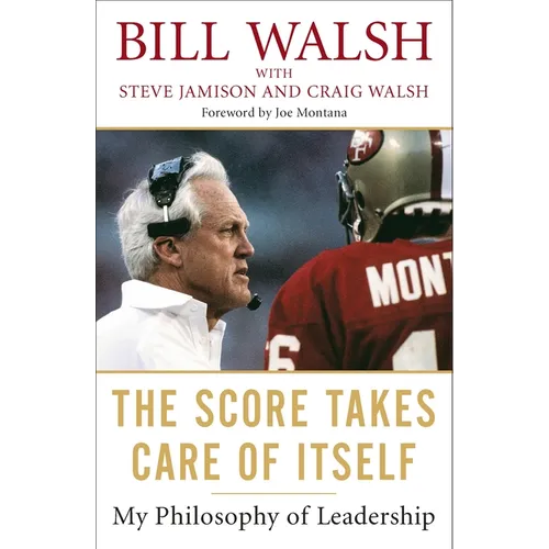 The Score Takes Care of Itself: My Philosophy of Leadership