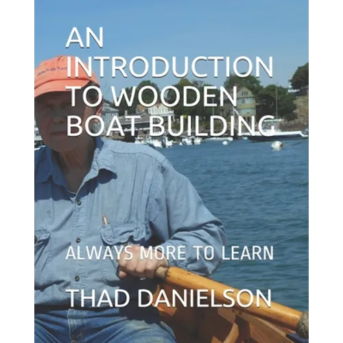 An Introduction to Wooden Boat Building: Always More to Learn