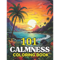 101 CALMNESS Adult Coloring Book: Relaxing Book to Calm your Mind and Stress Relief-Amazing Drawn Illustrations of Landscapes, Beaches, Homes, and Mor