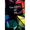 The Colors Of Me: A Collection Of Poems