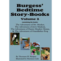Burgess' Bedtime Story-Books, Vol. 2: The Adventures of Mr. Mocker, Jerry Muskrat, Danny Meadow Mouse, Grandfather Frog