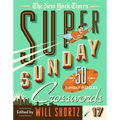 The New York Times Super Sunday Crosswords Volume 17: 50 Sunday Puzzles