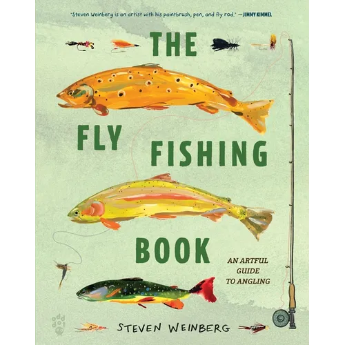 The Fly Fishing Book: An Artful Guide to Angling
