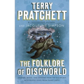 The Folklore of Discworld: Legends, Myths, and Customs from the Discworld with Helpful Hints from Planet Earth