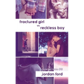 Fractured Girl vs Reckless Boy
