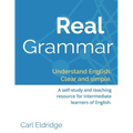 Real Grammar: Understand English. Clear and Simple.