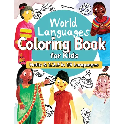 World Languages Coloring Book for Kids: Color and Learn 'Hello' & '1, 2, 3' in 15 Languages - Easy Words, Fun Coloring, Age 4-8 (English, French, Span