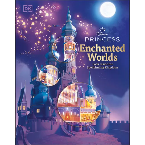 Disney Princess Enchanted Worlds: Look Inside the Spellbinding Kingdoms