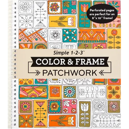 Color & Frame - Patchwork: Adult Coloring Book with Patterns 31 Designs to Color Spiral Bound Perforated One-Sided Pages