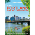 Lonely Planet Pocket Portland & the Willamette Valley: Discover Twice the Region in Half the Time Top Sights Maps & Walking Tours Covers Downtown, Was