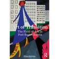 Art of Transition: The Field of Art in Post-Soviet Russia