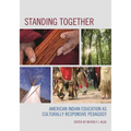 Standing Together: American Indian Education as Culturally Responsive Pedagogy