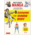 How to Create Manga: Drawing the Human Body: The Ultimate Bible for Beginning Artists (with Over 1,500 Illustrations)