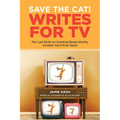 Save the Cat!(r) Writes for TV: The Last Book on Creating Binge-Worthy Content You'll Ever Need