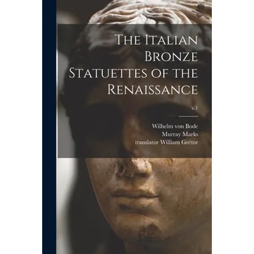 The Italian Bronze Statuettes of the Renaissance; v.1
