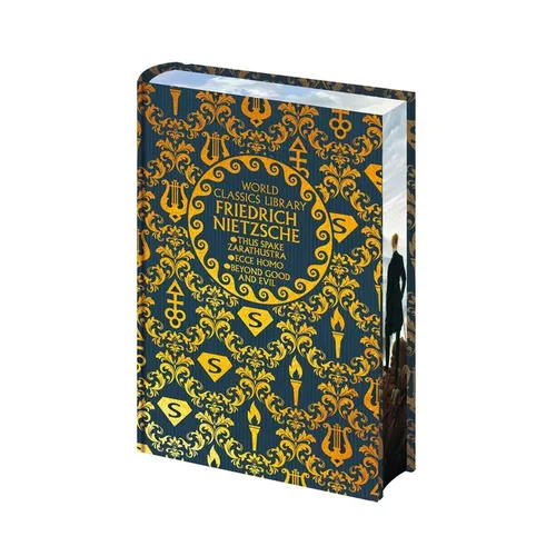 World Classics Library: Friedrich Nietzsche: Thus Spake Zarathustra, Ecce Homo, Beyond Good and Evil