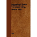 International Theatre Exhibition Designs and Models for the Modern Stage