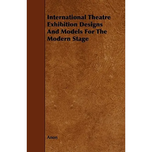 International Theatre Exhibition Designs and Models for the Modern Stage