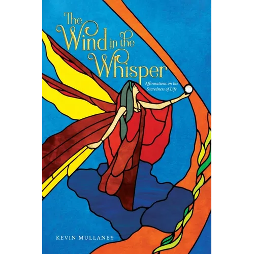 The Wind in the Whisper: Affirmations on the Sacredness of Life