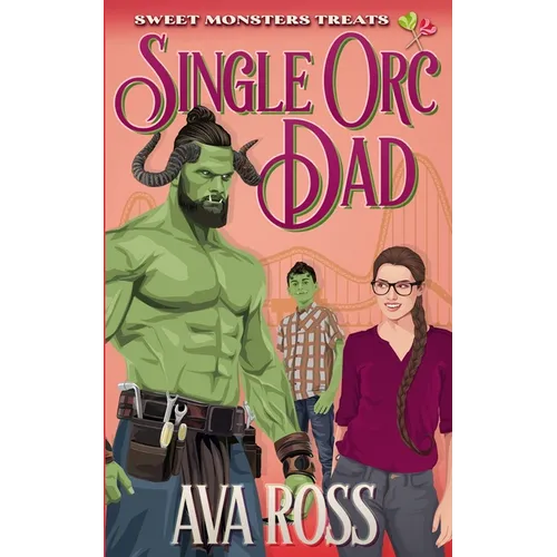 Single Orc Dad: A Contemporary Orc Romcom