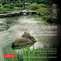 Infinite Spaces: The Art and Wisdom of the Japanese Garden; Based on the Sakuteiki by Tachibana No Toshitsuna