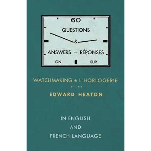 60 Questions and Answers on Watchmaking - In English and French Language