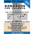 How To Play Guitar Songbook For Children: The Best Songs For Children
