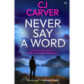 Never Say A Word: A BRAND-NEW dark and emotive crime thriller
