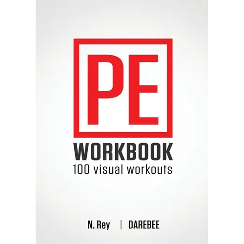 P.E. Workbook - 100 Workouts: No-Equipment Visual Workouts for Physical Education