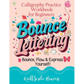 Bounce Lettering: Calligraphy Practice Workbook for Beginners Learn Creative Brush Handwriting Penmanship and Dynamic Modern Lettering Techniques