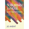 Suburban Jungle & Other Stories