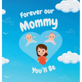 Forever our Mommy You'll Be
