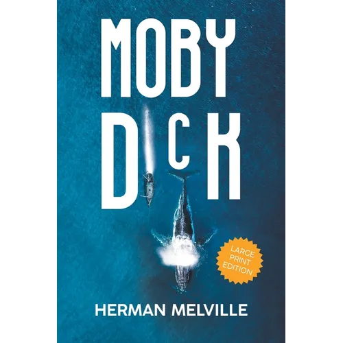 Moby Dick (LARGE PRINT, Extended Biography): Large Print Edition