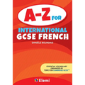 A-Z for International GCSE French: Essential vocabulary organized by topic for Cambridge IGCSE