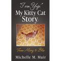 "I AM YUGI" My Kitty Cat Story: From Misery to Bliss