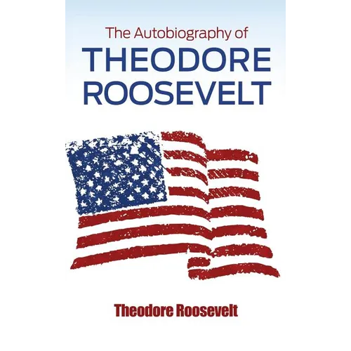 The Autobiography of Theodore Roosevelt