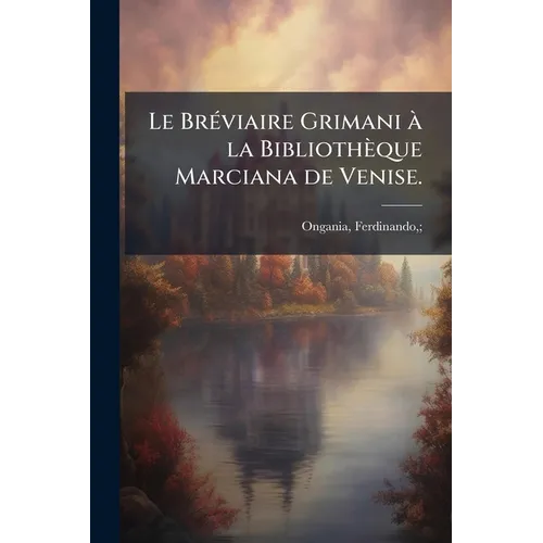 Le Bréviaire Grimani à la Bibliothèque Marciana de Venise.
