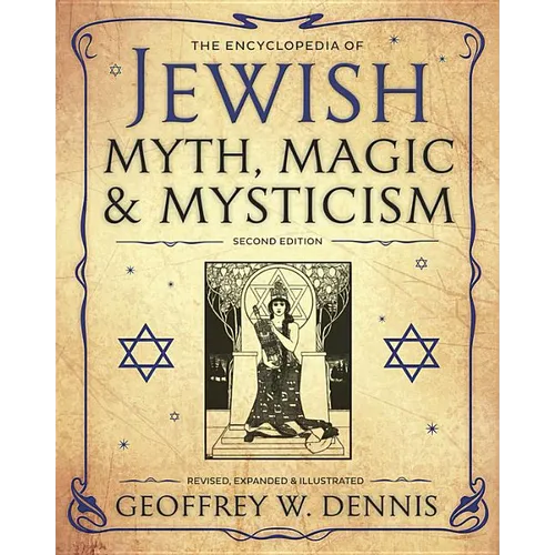 The Encyclopedia of Jewish Myth, Magic & Mysticism: Second Edition